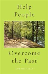 Help People Overcome the Past