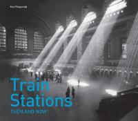 Train Stations: Then and Now(r)