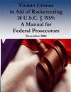 Violent Crimes in Aid of Racketeering 18 U.S.C. § 1959: A Manual for Federal Prosecutors