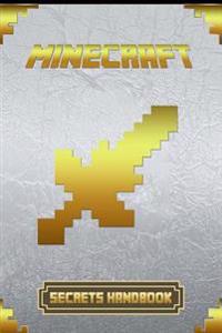 Minecraft: Secrets Handbook: Minecraft: Secrets Handbook