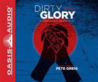 Dirty Glory: Go Where Your Best Prayers Take You