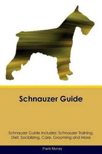 Schnauzer Guide Schnauzer Guide Includes