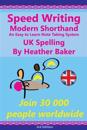 Speed Writing Modern Shorthand An Easy to Learn Note Taking System, UK Spelling: Speedwriting a modern system to replace shorthand for faster note tak