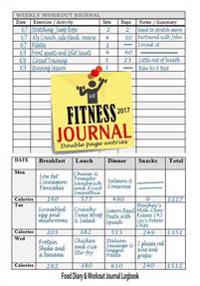 Fitness Journal 2017: Workout Log & Food Journal: Keep Fit & Track Your Food & Workouts Easily with This Handy Weight Loss Journal