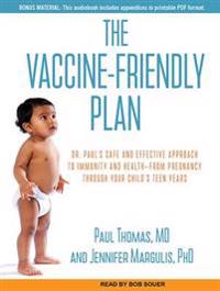 The Vaccine-Friendly Plan: Dr. Paul's Safe and Effective Approach to Immunity and Health-From Pregnancy Through Your Child's Teen Years