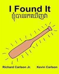 I Found It: Children's Picture Book English-Khmer/Cambodian (Bilingual Edition) (WWW.Rich.Center)
