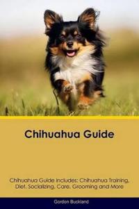 Chihuahua Guide Chihuahua Guide Includes
