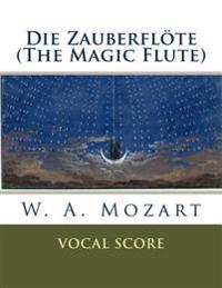 Die Zauberflote (the Magic Flute): Vocal Score