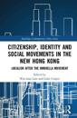 Citizenship, Identity and Social Movements in the New Hong Kong