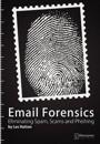 E-mail Forensics: Eliminating Spam, Scams and Phishing