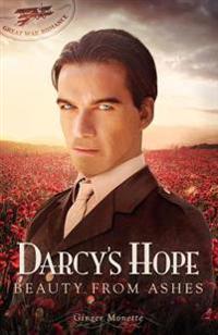 Darcy's Hope Beauty from Ashes: A Pride & Prejudice Great War Romance