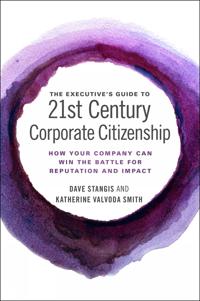 The Executive?s Guide to 21st Century Corporate Citizenship