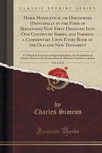 Horae Homileticae, or Discourses (Principally in the Form of Skeletons) Now First Digested Into One Continued Series, and Forming a Commentary Upon Every Book of the Old and New Testament, Vol. 2 of 21