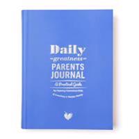 Dailygreatness Parents Journal: A Practical Guide for Raising Conscious Kids & Creating a Happy Home
