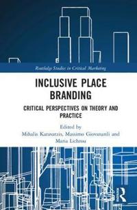 Inclusive place branding - critical perspectives on theory and practice