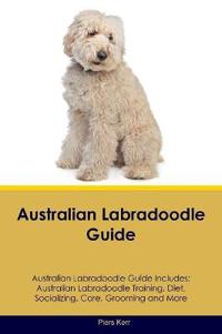 Australian Labradoodle Guide Australian Labradoodle Guide Includes