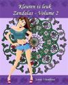 Kleuren Is Leuk - Zendalas - Volume 2: Zendala, Een Mengeling Van Mandala, Doodle En Tangle