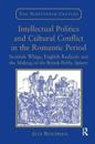 Intellectual Politics and Cultural Conflict in the Romantic Period