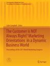 The Customer is NOT Always Right? Marketing Orientations  in a Dynamic Business World