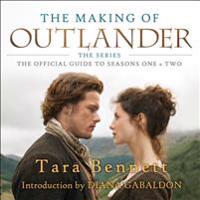The Making of Outlander: The Series: The Official Guide to Seasons One & Two