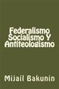 Federalismo, Socialismo y Antiteologismo