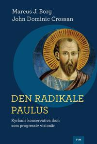 Den radikale Paulus: kyrkans konservativa ikon som progressiv visionär