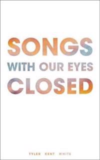 Songs With Our Eyes Closed