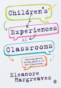 Children's Experiences of Classrooms: Talking about Being Pupils in the Classroom