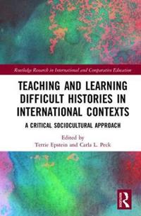 Teaching and Learning Difficult Histories in International Contexts: A Critical Sociocultural Approach