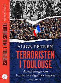 Terroristen i Toulouse- Anteckningar om Frankrikes algeriska historia