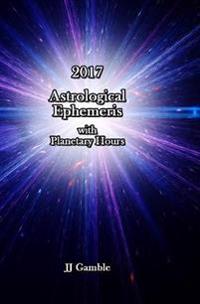 2017 Astrological Ephemeris with Planetary Hours