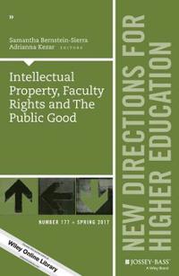 Intellectual Property, Faculty Rights and the Public Good: New Directions for Higher Education, Number 177