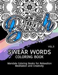Swear Words Coloring Book Vol.3: Mandala Coloring Books for Relaxation Meditation and Creativity