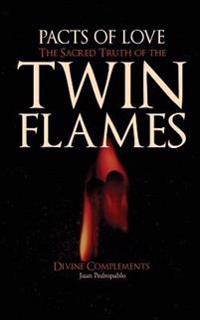 The Sacred Truth of the Twin Flames: Pacts of Love