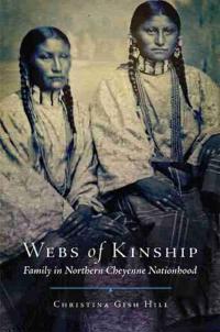 Webs of Kinship: Family in Northern Cheyenne Nationhood