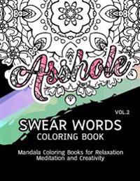 Swear Words Coloring Book Vol.2: Mandala Coloring Books for Relaxation Meditation and Creativity