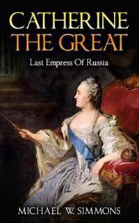 Catherine the Great: Last Empress of Russia