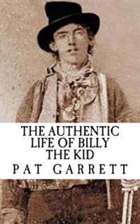 The Authentic Life of Billy the Kid (with Illustrations)