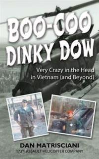 Boo-Coo Dinky Dow: Very Crazy in the Head in Vietnam (and Beyond)