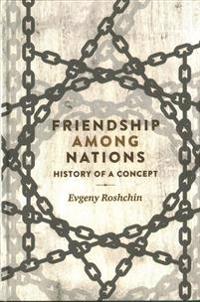 Friendship Among Nations: History of a Concept