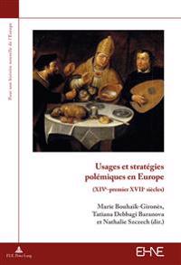 Usages Et Strategies Polemiques En Europe: (Xive-Premier Xviie Siecles)