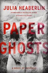 Paper Ghosts: A Novel of Suspense