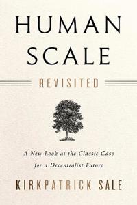 Human scale revisited - a new look at the classic case for a decentralist f