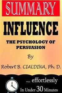 Summary: Influence: The Psychology of Persuasion (Collins Business Essentials) by Robert B. Cialdini PhD