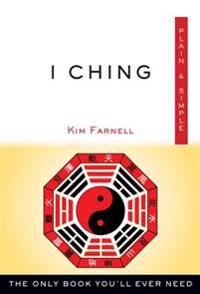 I Ching, Plain & Simple: The Only Book You'll Ever Need