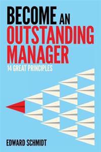 Become an Outstanding Manager: Fourteen Great Principles