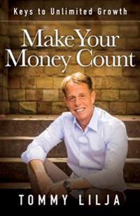 Make Your Money Count: Keys to Unlimited Growth