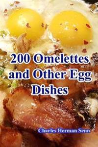 200 Omelettes and Other Egg Dishes