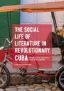 Social Life of Literature in Revolutionary Cuba