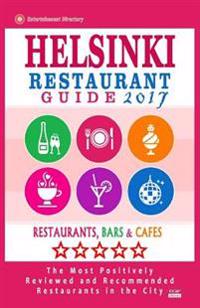 Helsinki Restaurant Guide 2017: Best Rated Restaurants in Helsinki, Finland - 500 Restaurants, Bars and Cafes Recommended for Visitors, 2017